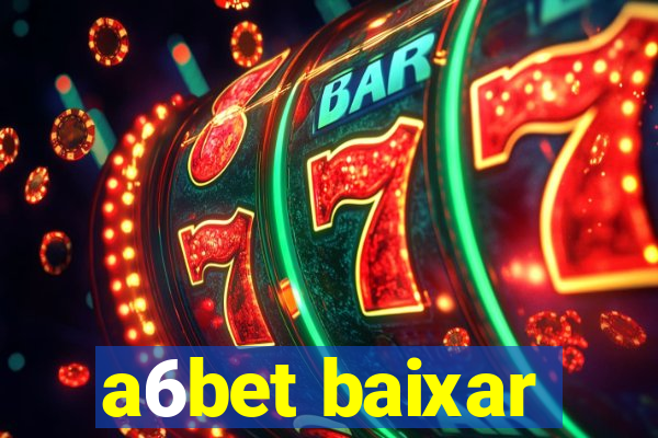 a6bet baixar